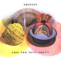 Squeeze - Cosi Fan Tutti Frutti